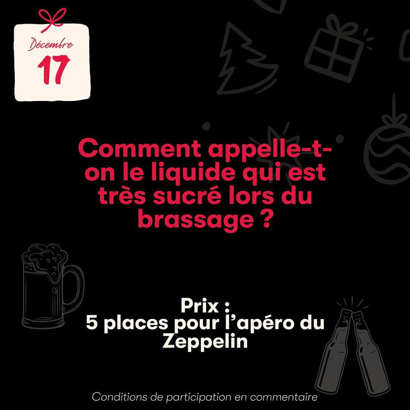 https://www.instagram.com/p/C09Cr3BNze7/[SHARP-CAPTION]Le calendrier continue et aujourd’hui on te propose de remporter 5 places pour l’apéro du Zeppelin ! 🚀

Conditions de participation :
💡 Donne la bonne réponse en commentaire
🍻 Suis notre compte instagram
🔥 Tag tes 4 autres potes avec qui tu voudrais faire l’apéro du zeppelin
🍺 Partage en story pour 2x plus de chance 
🍀 Participe autant de fois que tu veux !

Tirage au sort demain matin 18.12.23