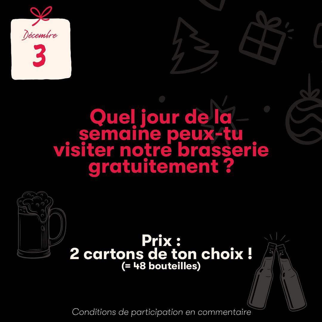 https://www.instagram.com/p/C0Y41wxI9sB/[SHARP-CAPTION]🎄🤶🏼On vous souhaite un très bon 1er dimanche de l’Avent ! Le calendrier continue et aujourd’hui on te propose de remporter 48 bouteilles de ton choix ! 

Conditions de participation 
🍻Donne la bonne réponse en commentaire 
🍻Suis notre compte instagram 
🍻Tag une personne avec qui tu voudrais venir en visite 
🍻Partage en story pour 2x plus de chance 
🍻Participe autant de fois que tu veux !

On se réjouit de te voir à une de nos visites et on profite pour 
